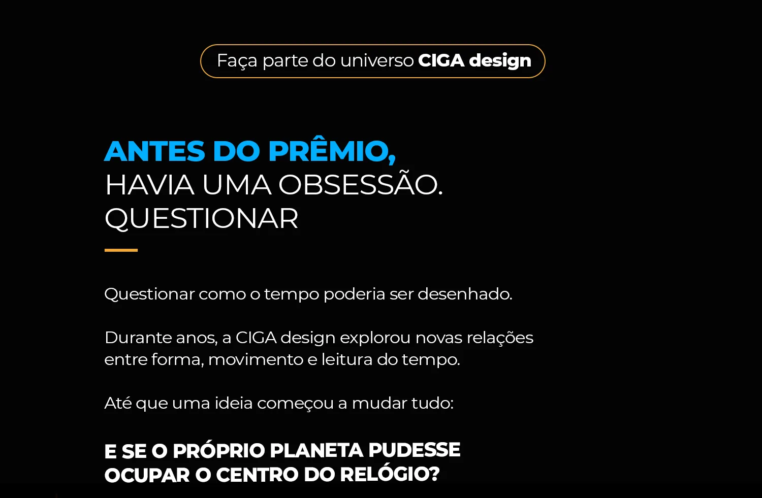 Antes do prêmio, havia uma obsessão: questionar. E se o próprio planeta pudesse ocupar o centro do relógio?
