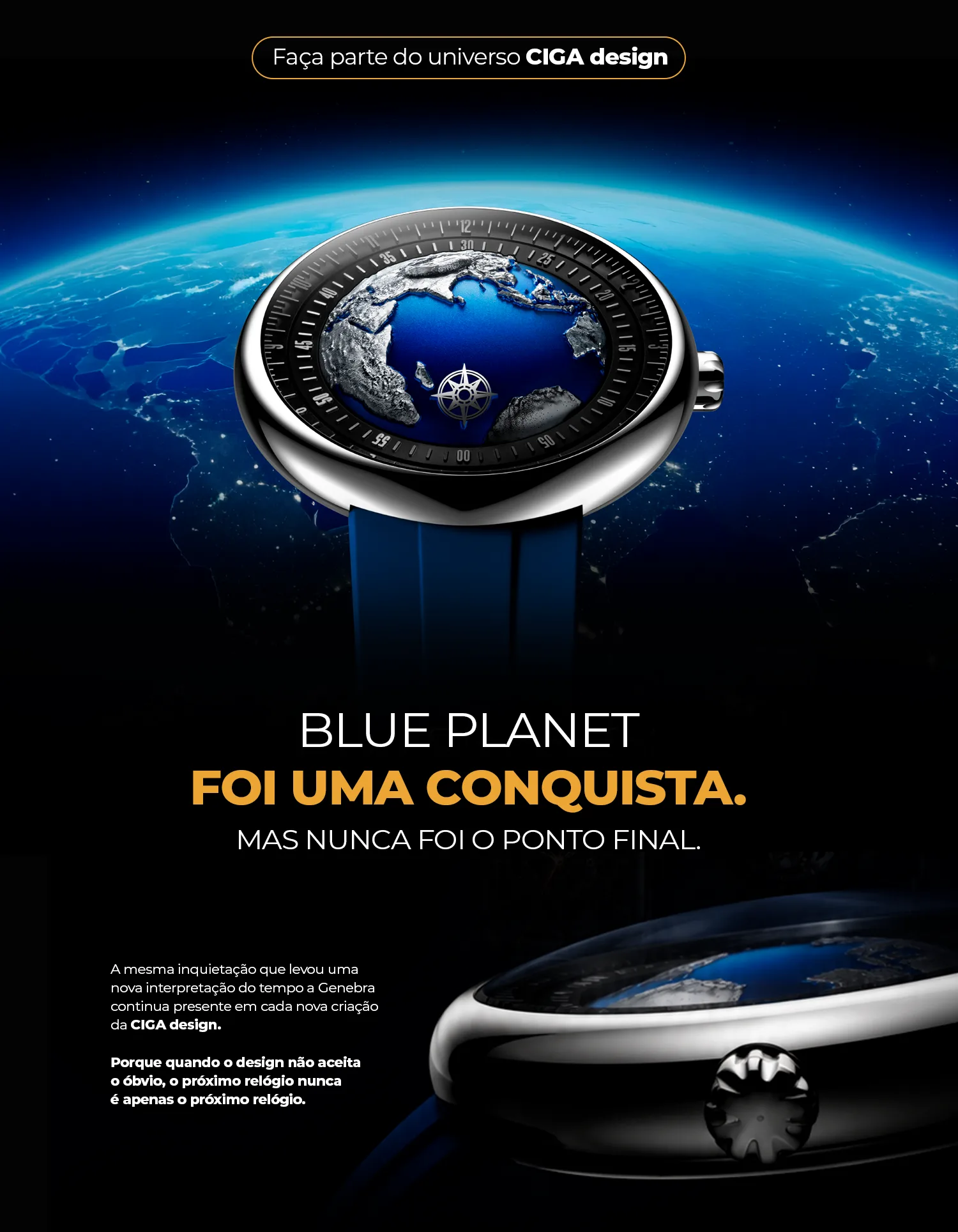 Blue Planet foi uma conquista, mas nunca foi o ponto final. A mesma inquietação que levou uma nova interpretação do tempo a Genebra continua presente em cada nova criação da CIGA design.